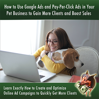 How to Use Google Ads and Pay-Per-Click Ads in Your Pet Business to Gain More Clients and Boost Sales Webinar